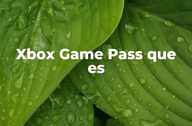 Xbox Game Pass que es