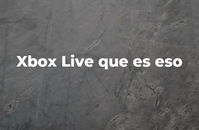 Xbox Live que es Eso