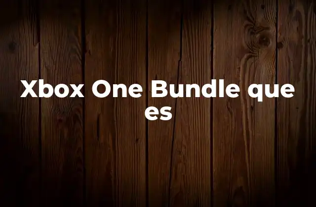 Xbox One Bundle que es