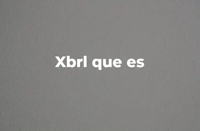 Xbrl que es 2 La importancia de XBRL en la digitalización contable
