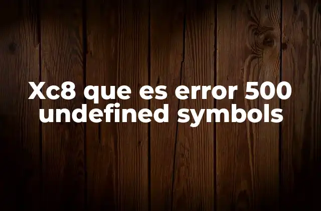 Xc8 que es Error 500 Undefined Symbols