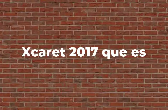 Xcaret 2017 que es