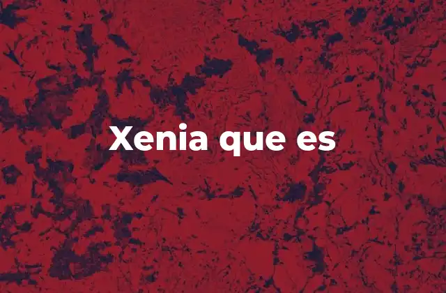 Xenia que es