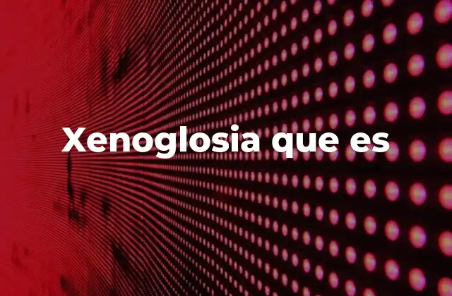 Xenoglosia que es