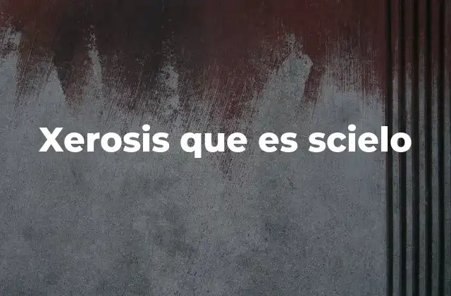 La importancia de la investigación científica sobre la xerosis