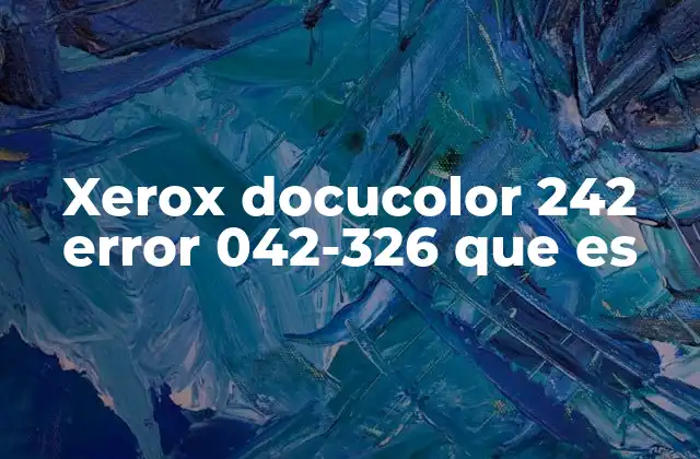 Xerox Docucolor 242 Error 042-326 que es