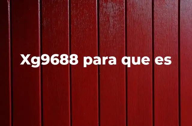 Xg9688 para que es