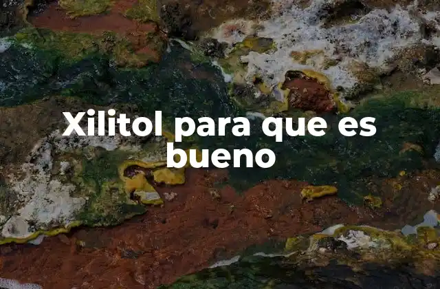 Beneficios del xilitol para la salud general
