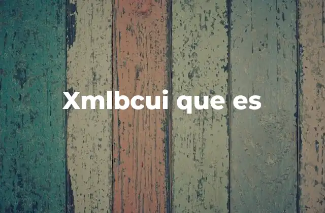 Xmlbcui que es