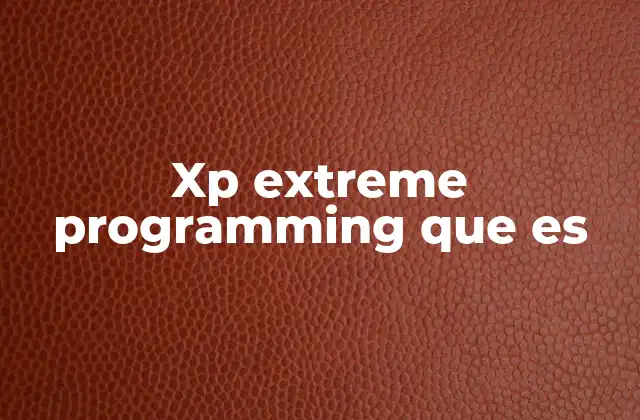 Xp Extreme Programming que es