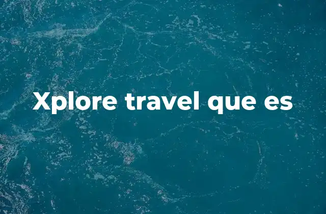 Xplore Travel que es