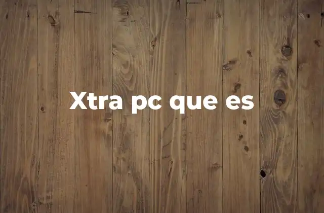 Xtra Pc que es