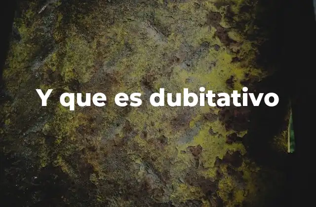 Y que es Dubitativo