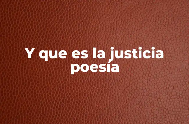 Y que es la Justicia Poesía