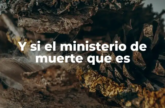 Y Si el Ministerio de Muerte que es