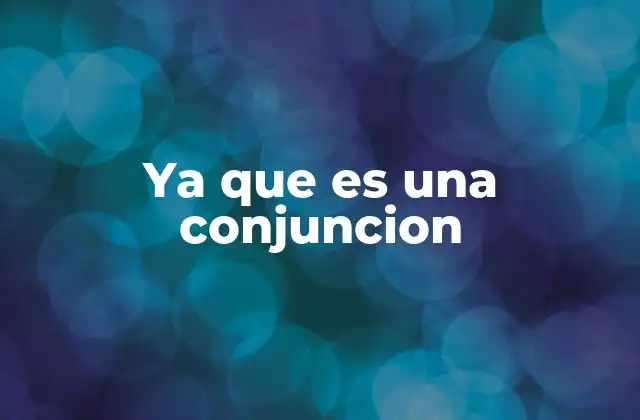 Ya que es una Conjuncion