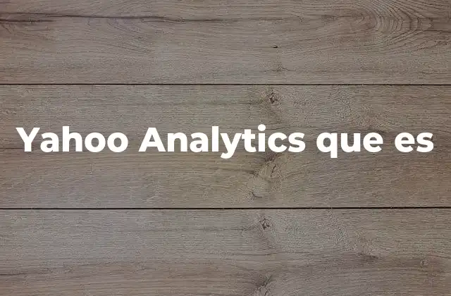Yahoo Analytics que es 2 La evolución del análisis web antes de Yahoo Analytics