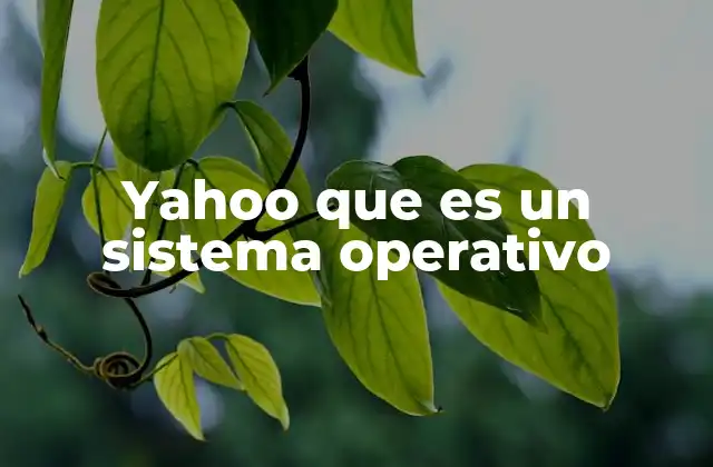 Yahoo que es un Sistema Operativo