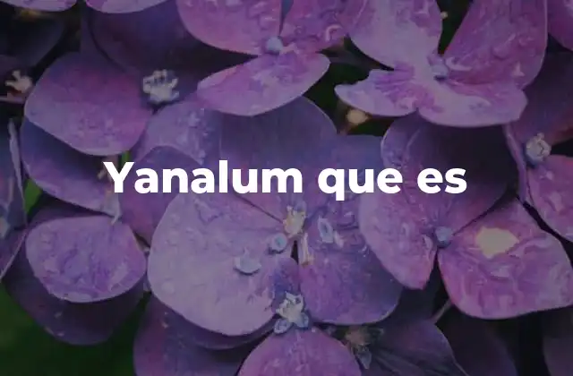 Yanalum que es