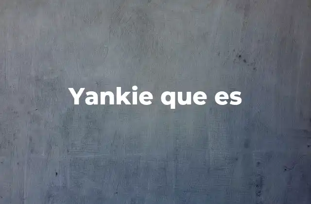 Yankie que es