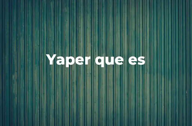 Yaper que es