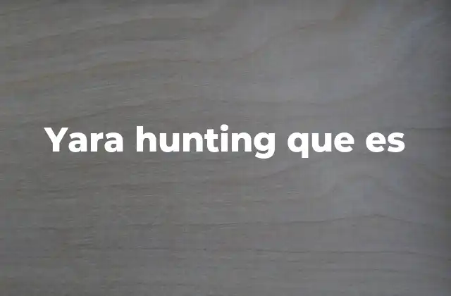 Yara Hunting que es