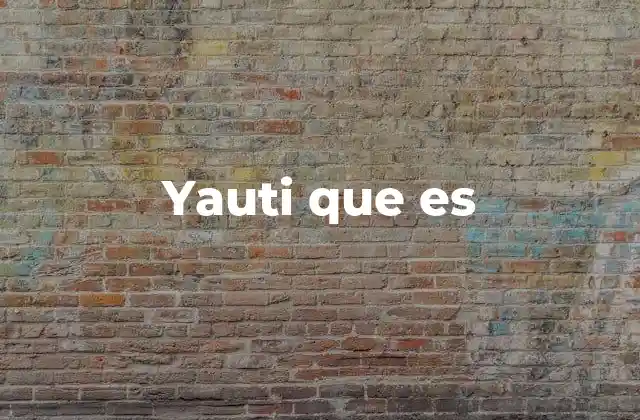 Yauti que es