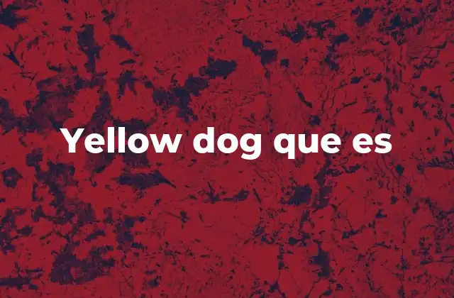 Yellow Dog que es
