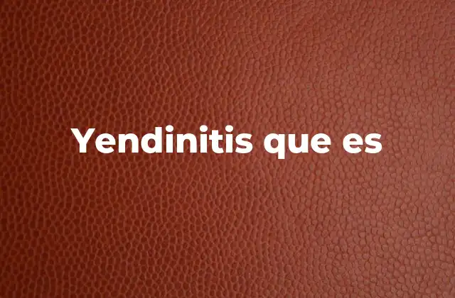 Yendinitis que es