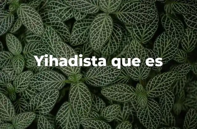 Yihadista que es