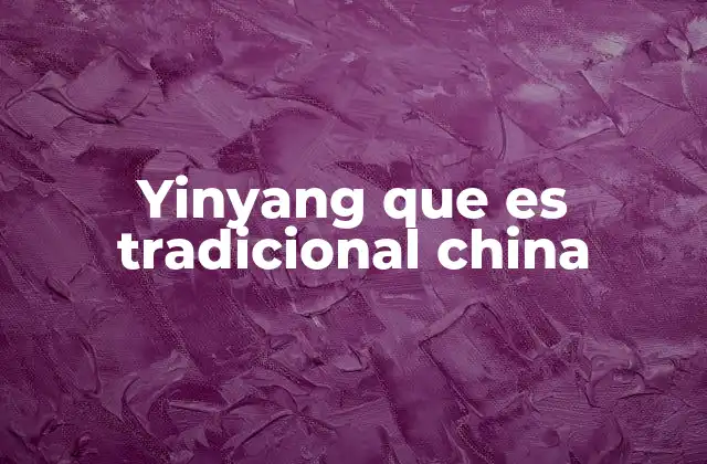 Yinyang que es Tradicional China 2 La importancia del equilibrio en la filosofía china