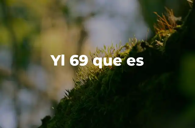 Yl 69 que es