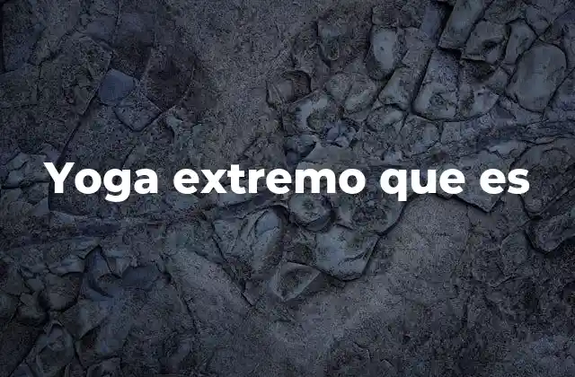 Yoga Extremo que es