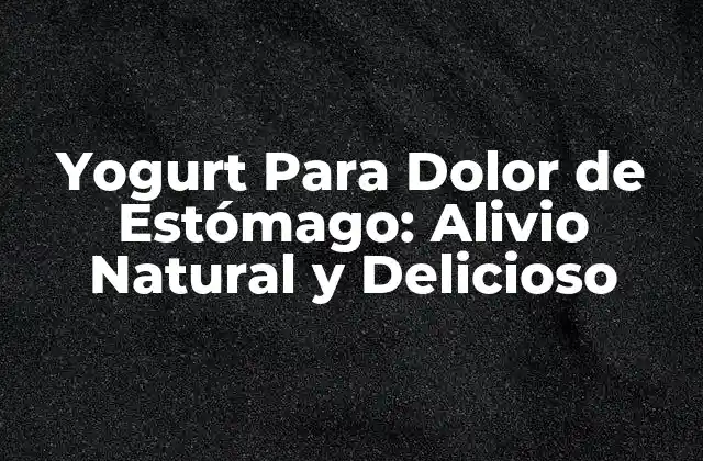 ¿Qué es el Dolor de Estómago?