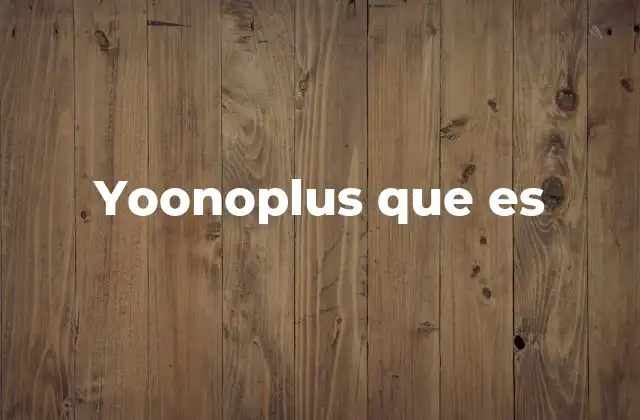 Yoonoplus que es