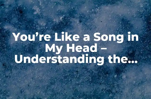 You’re Like a Song In My Head – Understanding The Power Of Music In Our Lives