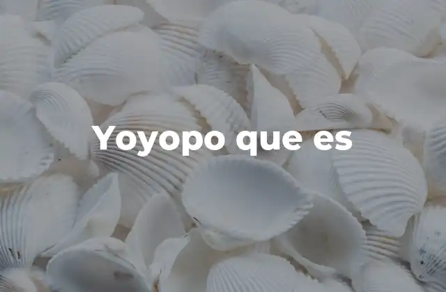 Yoyopo que es