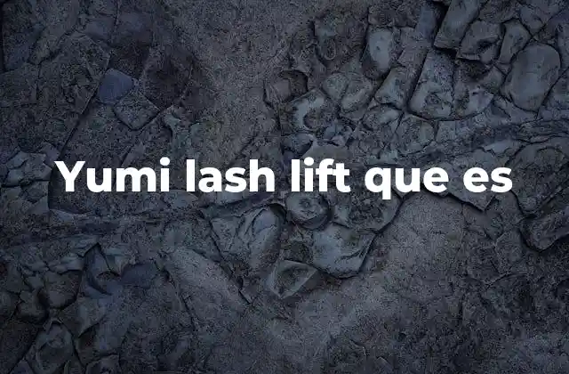 Yumi Lash Lift que es