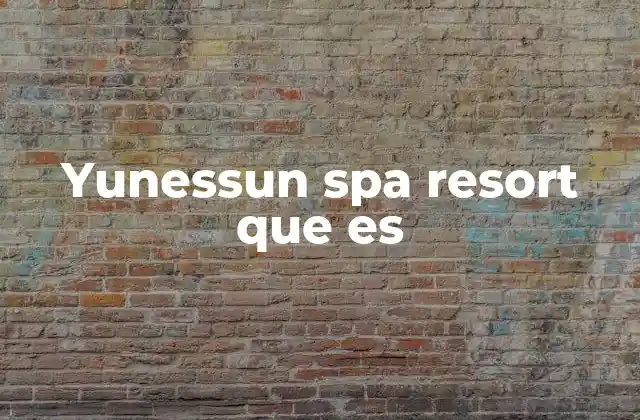El Yunessun Spa & Resort y su enfoque en el bienestar