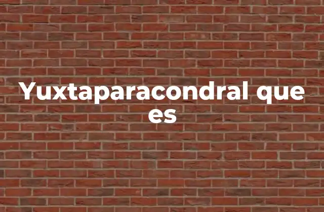Yuxtaparacondral que es