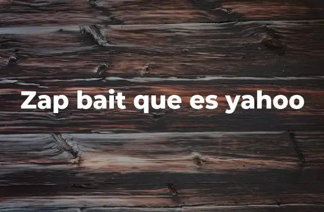 Zap Bait que es Yahoo