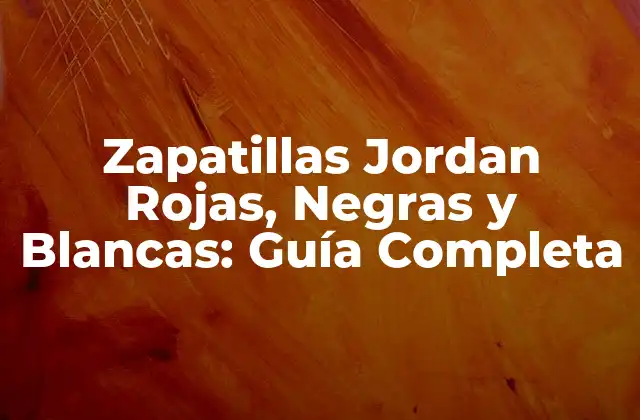 Zapatillas Jordan Rojas, Negras y Blancas: Guía Completa