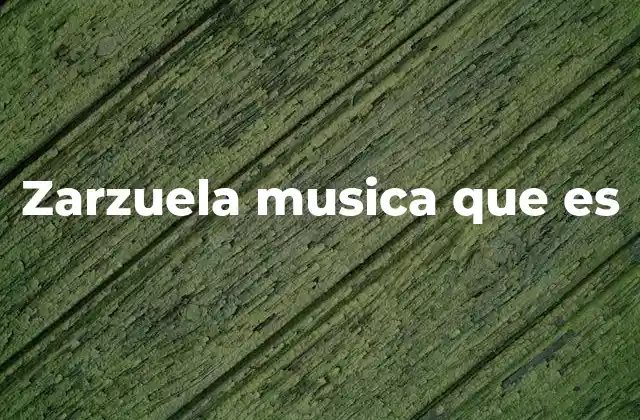 Zarzuela Musica que es