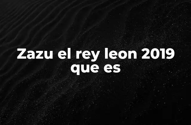 Zazu el Rey Leon 2019 que es