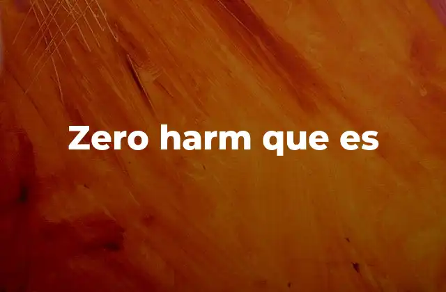 Zero Harm que es