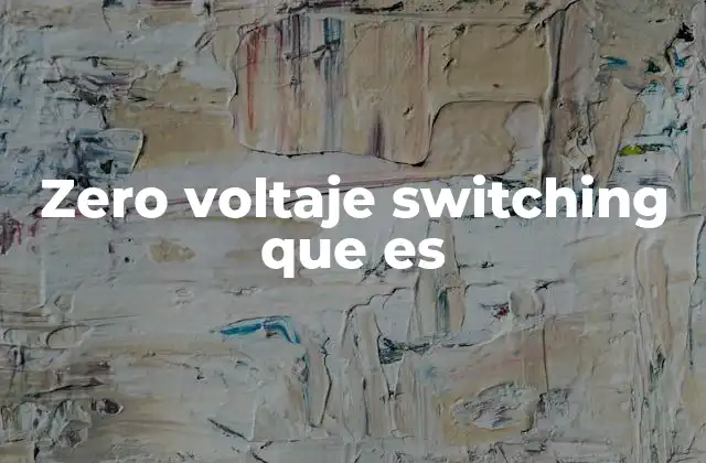 Zero Voltaje Switching que es