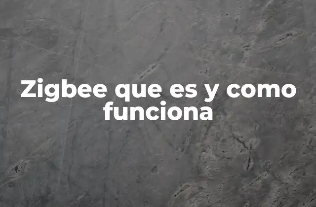 Zigbee que es y como Funciona