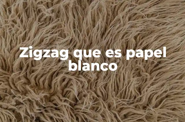 Zigzag que es Papel Blanco