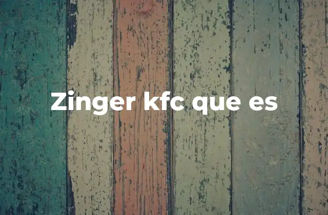 El pollo Zinger de KFC y su lugar en la cultura de comida rápida