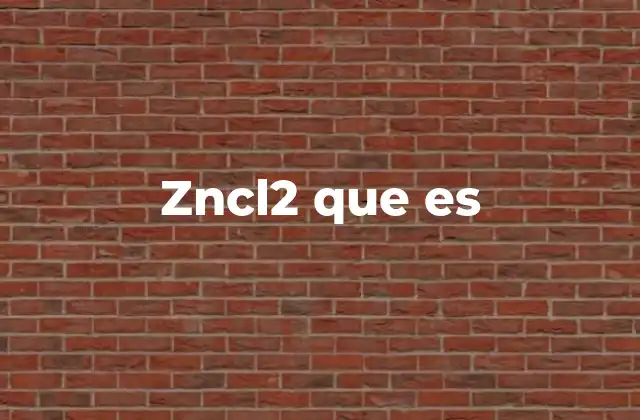 Características físicas y químicas del zncl2
